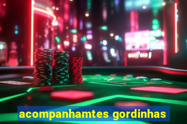 acompanhamtes gordinhas